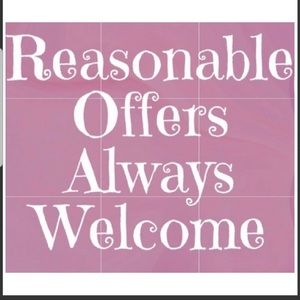 REASONABLE OFFERS PLEASE